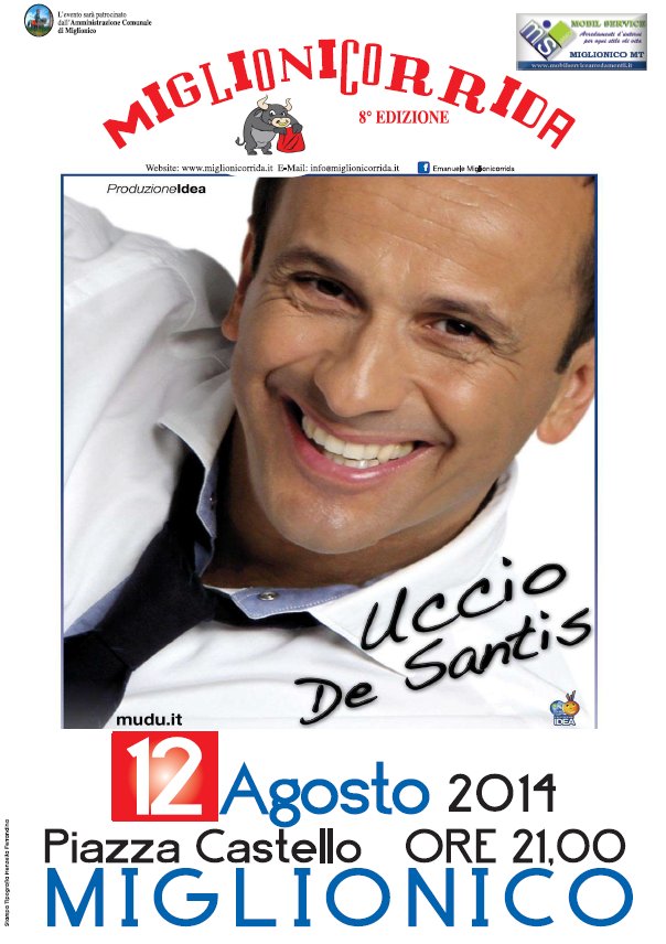 OSPITI della serata MIGLIONICORRIDA 2014 a MIGLIONICO (MT) il cabarettista showman UCCIO DE SANTIS direttamente dal Mud  ed il cantante MARIO SPADA da XFactor 