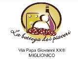 La Bottega dei Piaceri - Alimentari - via Papa Giovanni XXIII, n. 2  MIGLIONICO MT - Tel. 371 185 2948