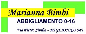 Marianna Bimbi Abbigliamento 0-16 anni. Via Pietro Sivilia, 28 - MIGLIONICO (MT) - Tel. 0835-559938 348-2891834  - Info: mariannalongo@libero.it