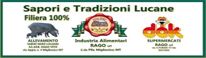 Sapori e Tradizioni Lucane - Industria Alimentari RAGO srl - C.da Pila – 75010 Miglionico (MATERA) – Tel/Fax 0835559176