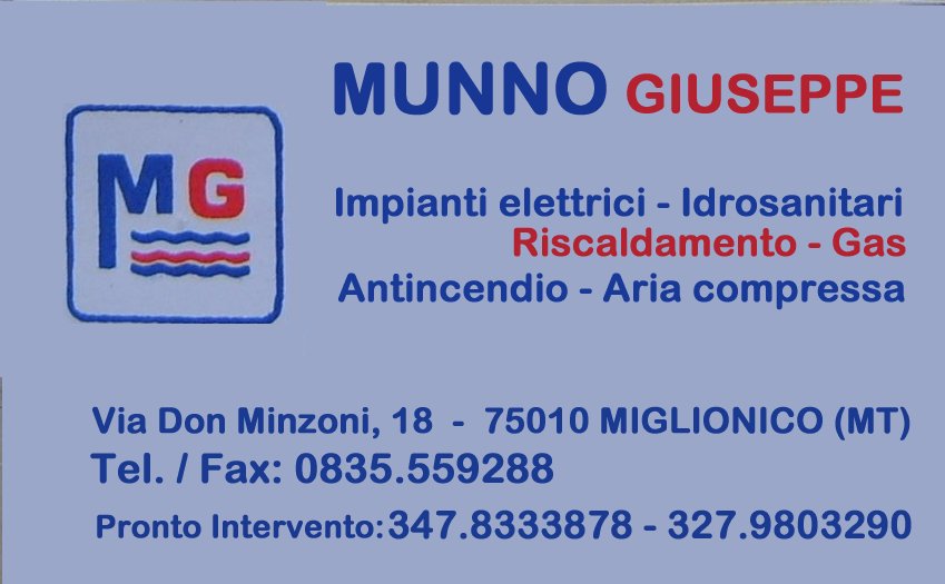 Munno Giuseppe Impianti elettrici Idrosanitari Riscaldamento Gas Antincendio Aria compressa Idraulico a Miglionico (MT) Via Don Minzoni 18 - Tel.Fax: 0835.559288 - Cell.: 347.8333878